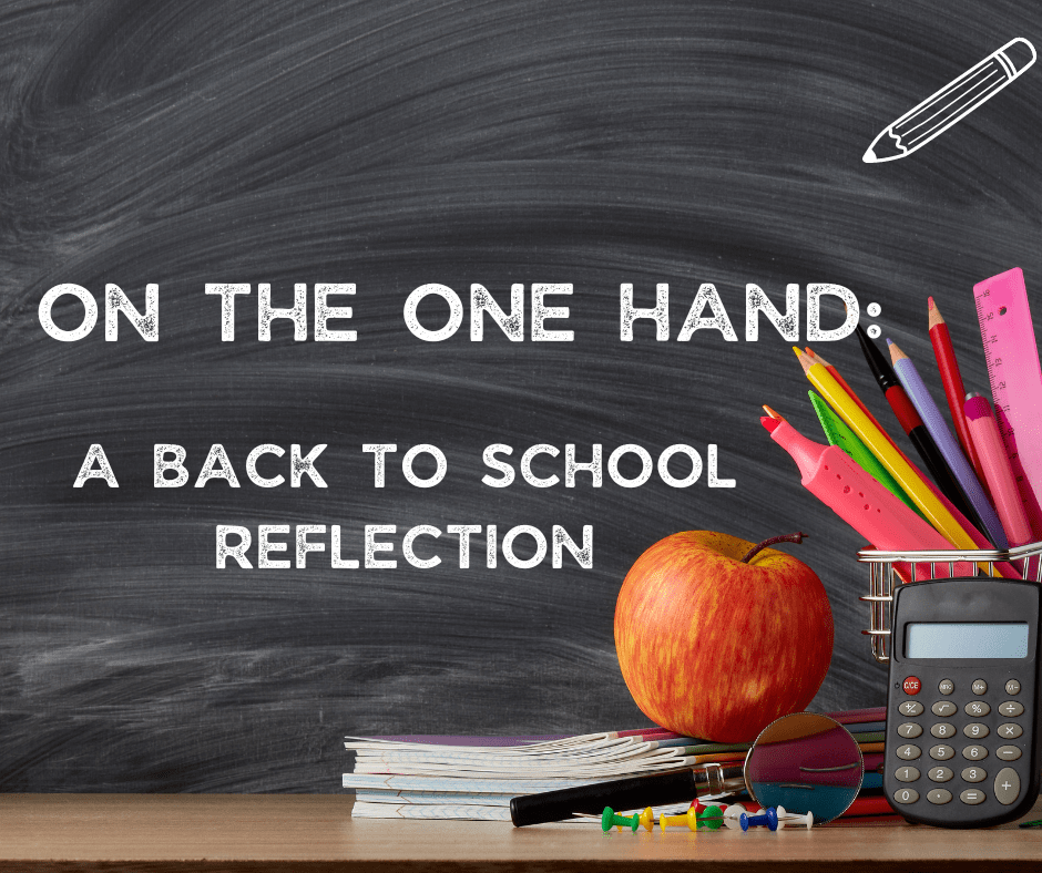 On the One Hand: A Back to School&nbsp;Reflection